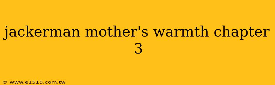 jackerman mother's warmth chapter 3