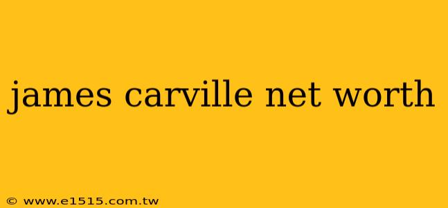 james carville net worth