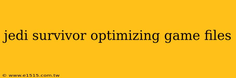 jedi survivor optimizing game files