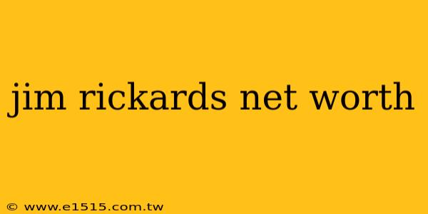 jim rickards net worth