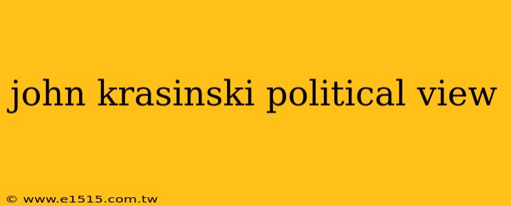 john krasinski political view