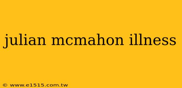 julian mcmahon illness