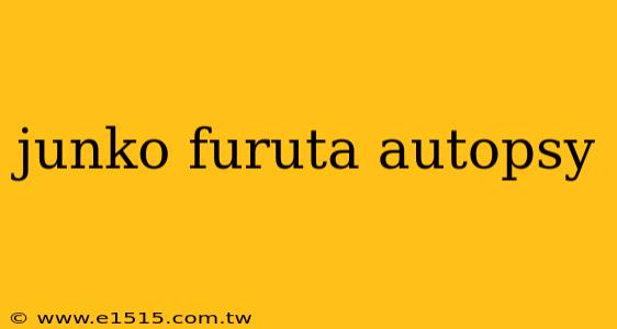 junko furuta autopsy