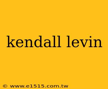 kendall levin