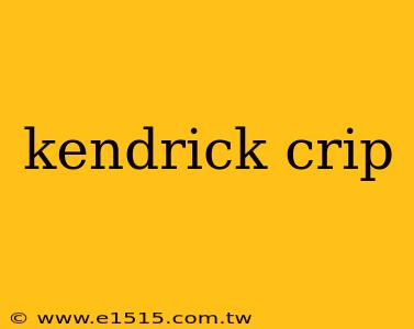 kendrick crip