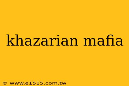 khazarian mafia