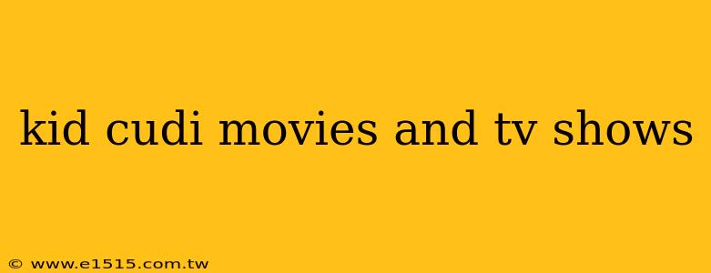 kid cudi movies and tv shows