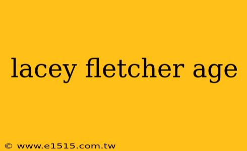 lacey fletcher age
