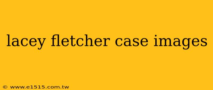 lacey fletcher case images