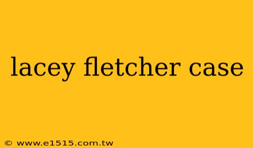 lacey fletcher case