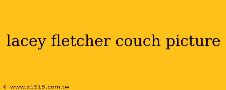 lacey fletcher couch picture