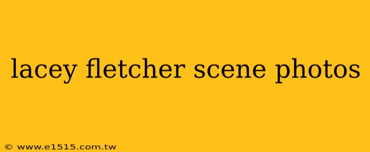 lacey fletcher scene photos