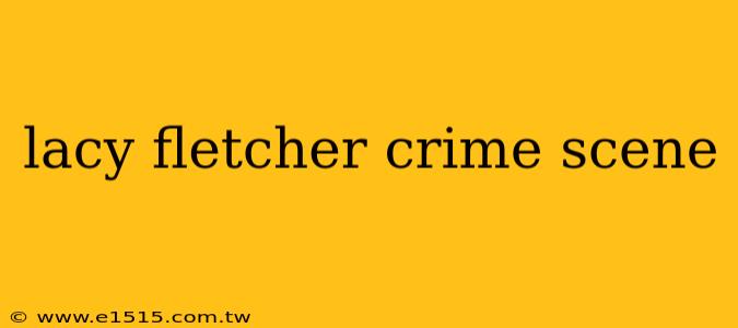 lacy fletcher crime scene