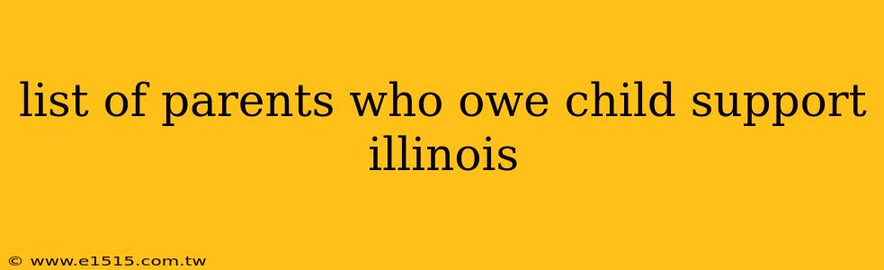 list of parents who owe child support illinois