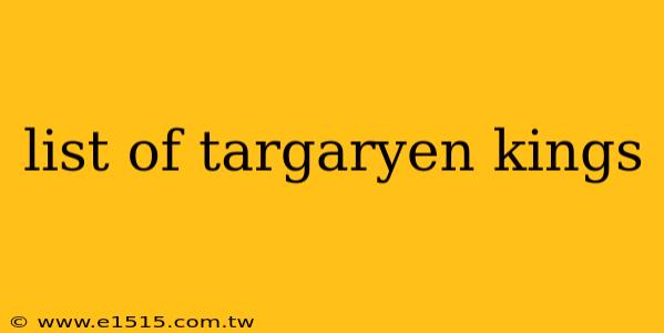 list of targaryen kings
