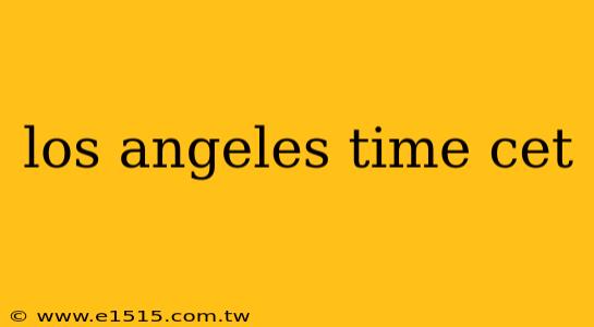 los angeles time cet