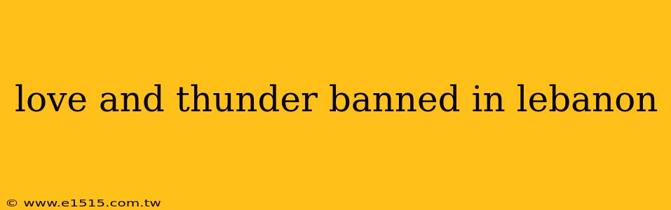 love and thunder banned in lebanon