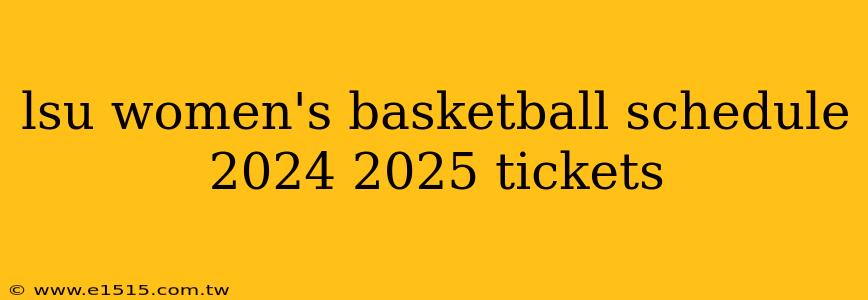 lsu women's basketball schedule 2024 2025 tickets