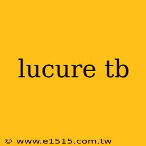 lucure tb