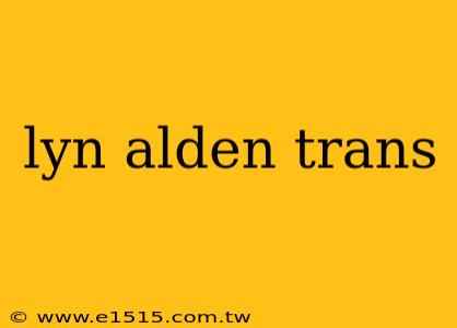 lyn alden trans