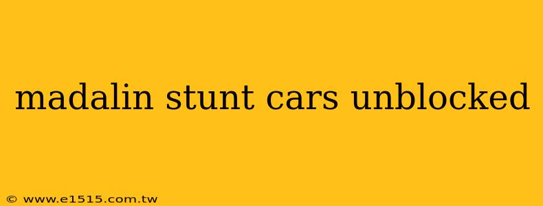 madalin stunt cars unblocked