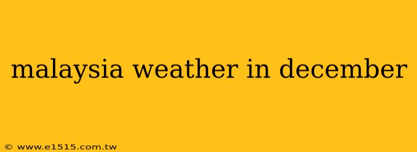 malaysia weather in december