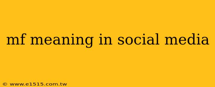 mf meaning in social media