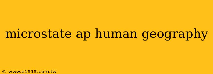 microstate ap human geography