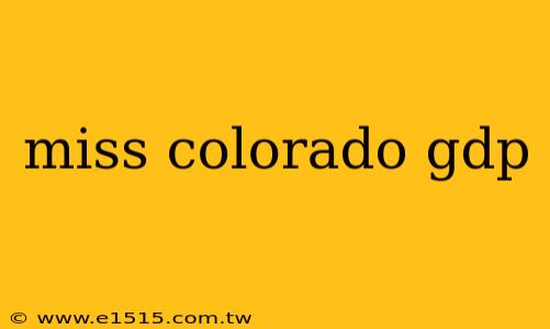 miss colorado gdp