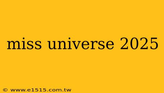 miss universe 2025