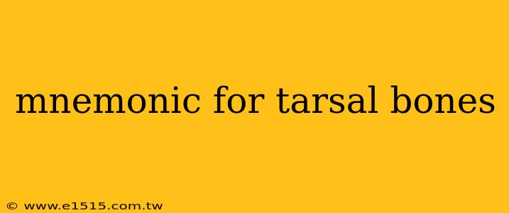 mnemonic for tarsal bones