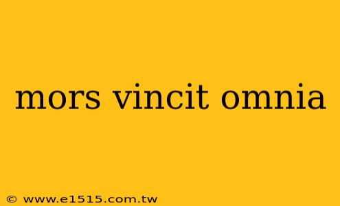 mors vincit omnia