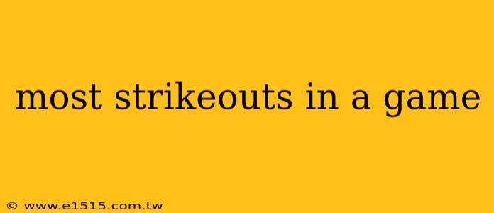 most strikeouts in a game