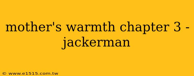 mother's warmth chapter 3 - jackerman