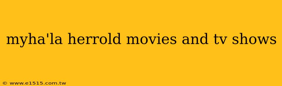 myha'la herrold movies and tv shows