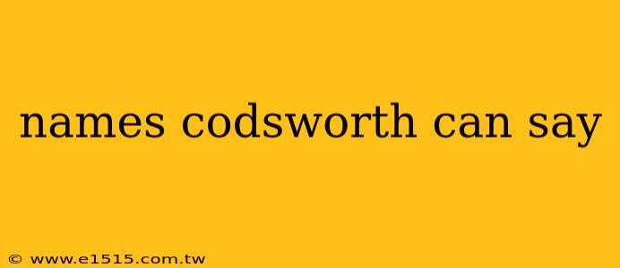 names codsworth can say