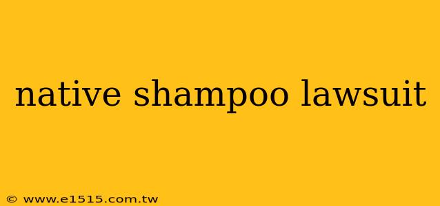 native shampoo lawsuit