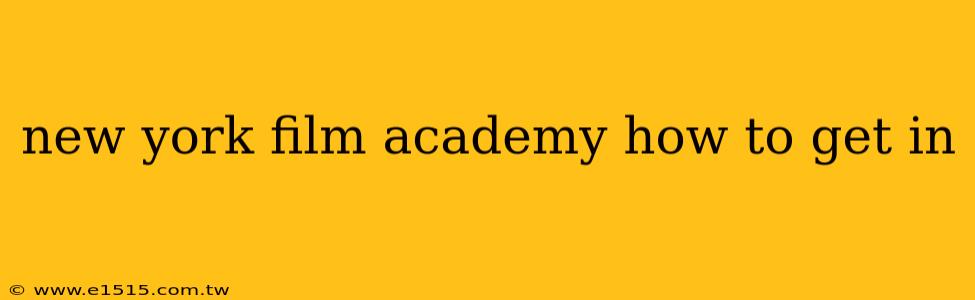 new york film academy how to get in
