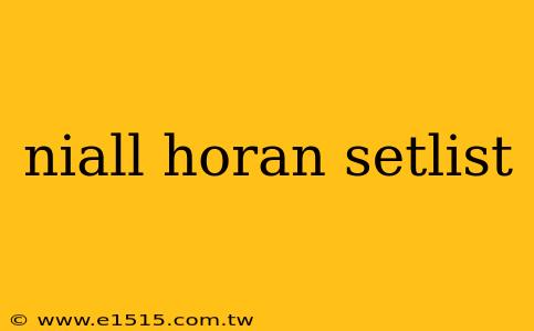 niall horan setlist