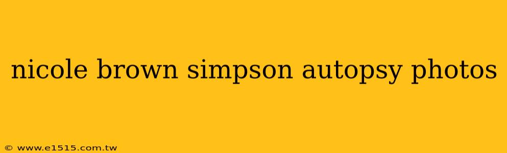 nicole brown simpson autopsy photos