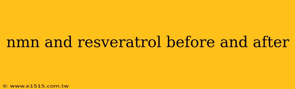 nmn and resveratrol before and after