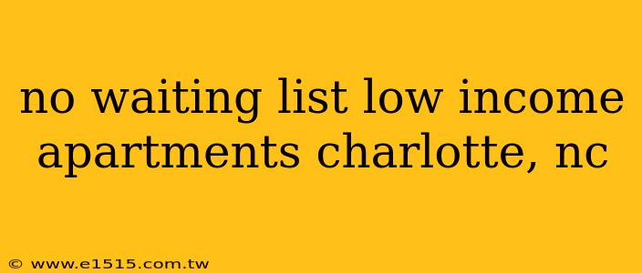 no waiting list low income apartments charlotte, nc