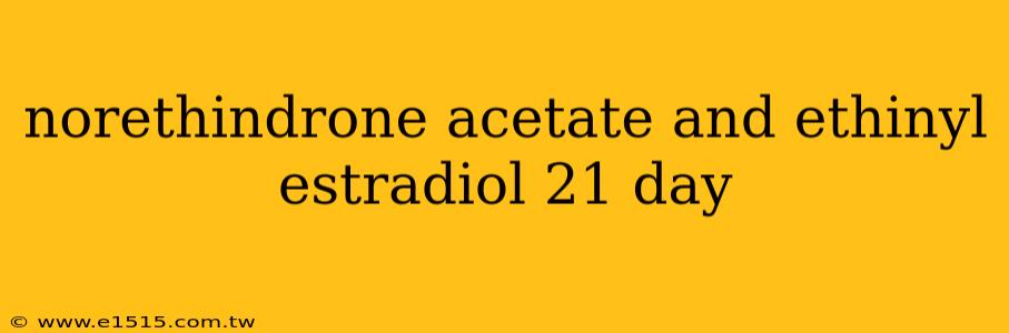norethindrone acetate and ethinyl estradiol 21 day