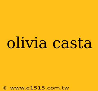 olivia casta