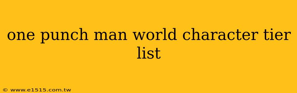 one punch man world character tier list