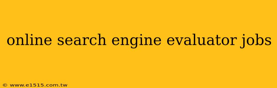 online search engine evaluator jobs