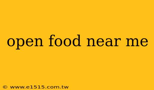 open food near me