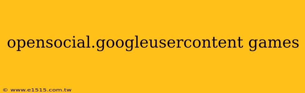 opensocial.googleusercontent games