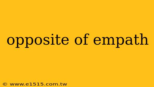 opposite of empath