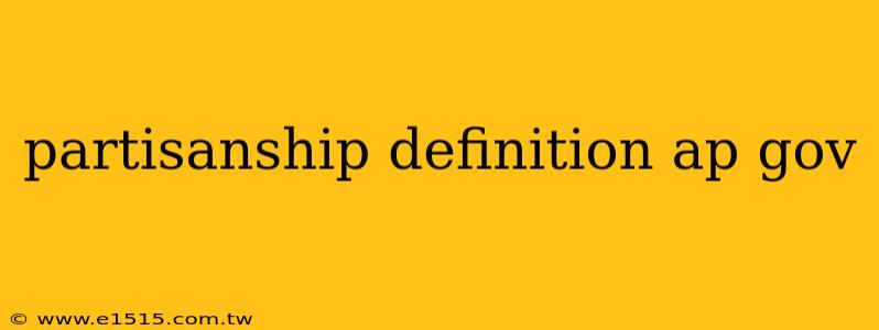 partisanship definition ap gov